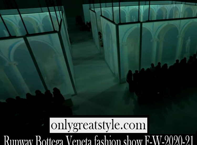 Runway Bottega Veneta fashion show F W 2020 21