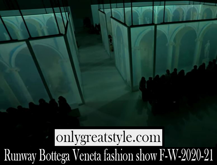 Runway Bottega Veneta fashion show F W 2020 21