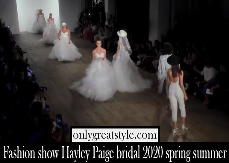 Fashion show Hayley Paige bridal 2020 spring summer