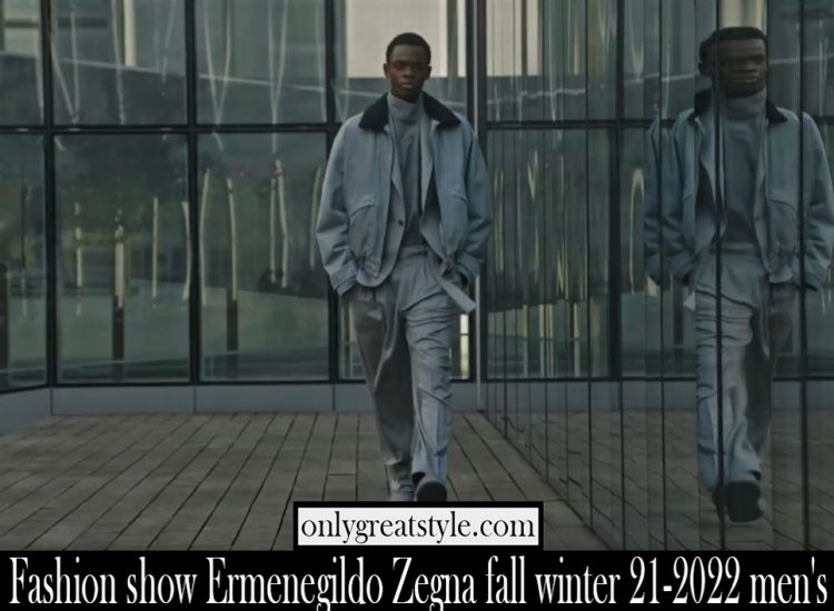 Fashion show Ermenegildo Zegna fall winter 21 2022 mens