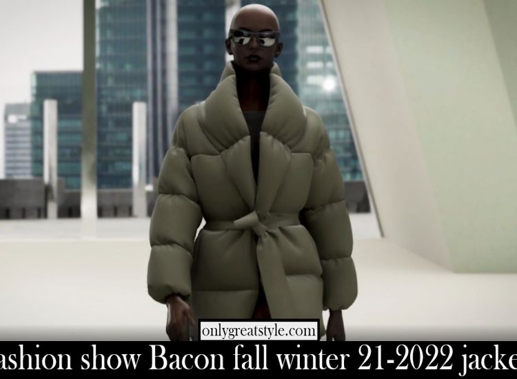 Fashion show Bacon fall winter 21 2022 jackets