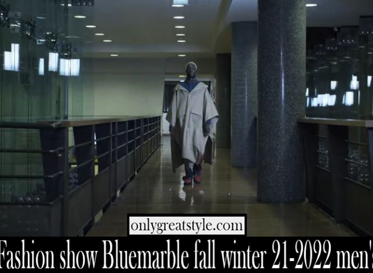 Fashion show Bluemarble fall winter 21 2022 mens