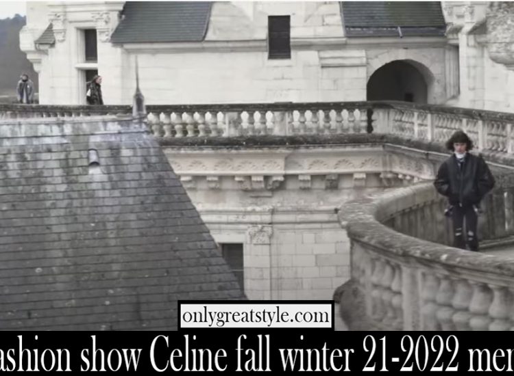 Fashion show Celine fall winter 21 2022 mens