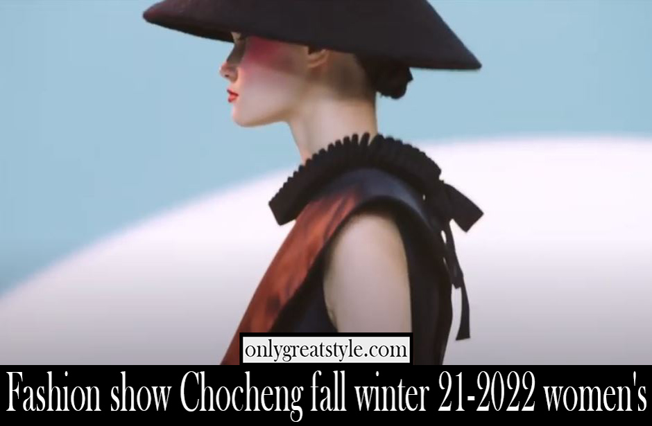 Fashion show Chocheng fall winter 21 2022 womens