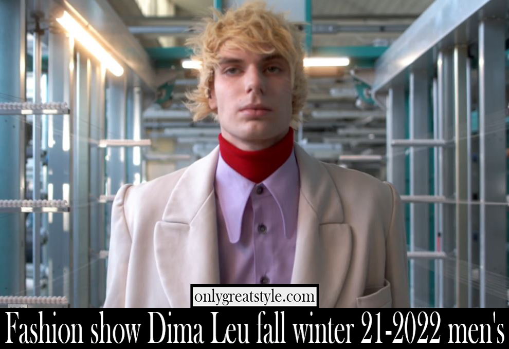 Fashion show Dima Leu fall winter 21 2022 mens