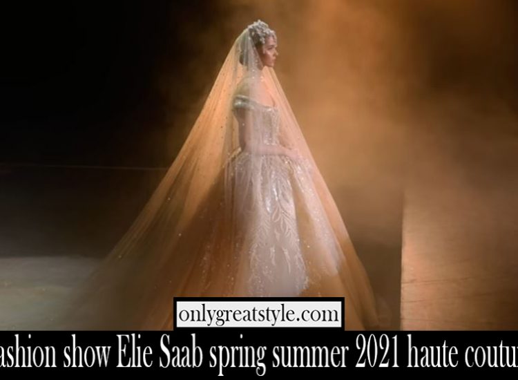 Fashion show Elie Saab spring summer 2021 haute couture