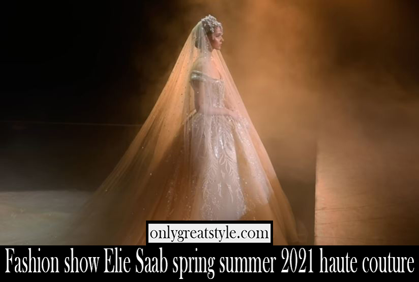 Fashion show Elie Saab spring summer 2021 haute couture