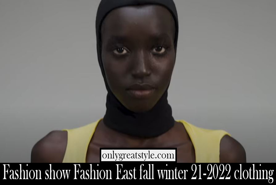 Fashion show Fashion East fall winter 21 2022 clothing