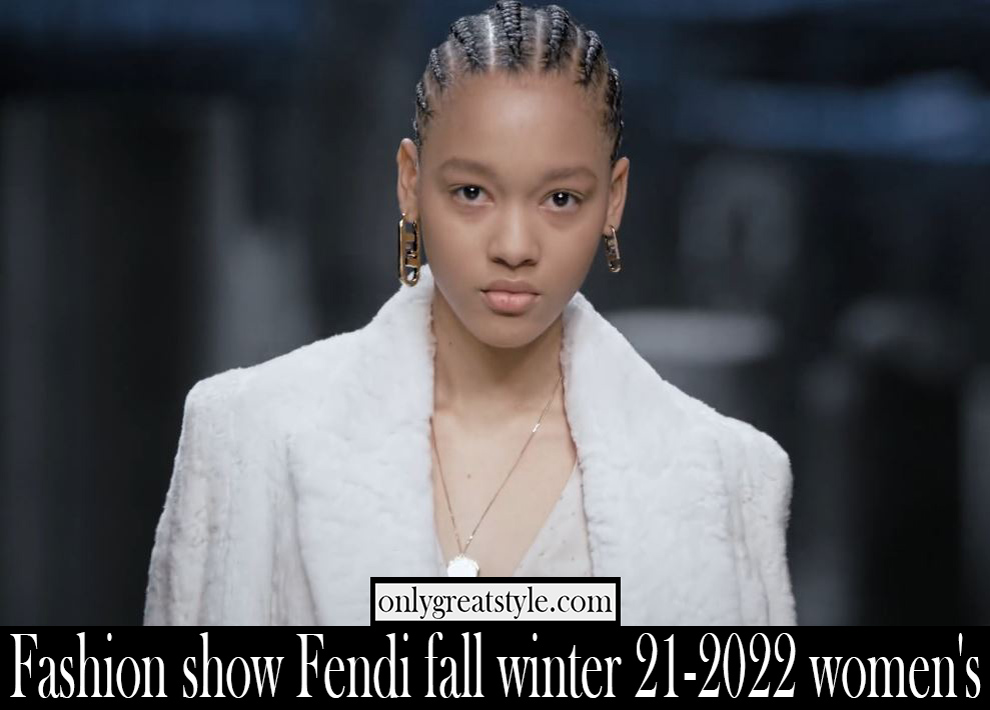 Fashion show Fendi fall winter 21 2022 womens Fashion show Fendi fall winter 21 2022 womens