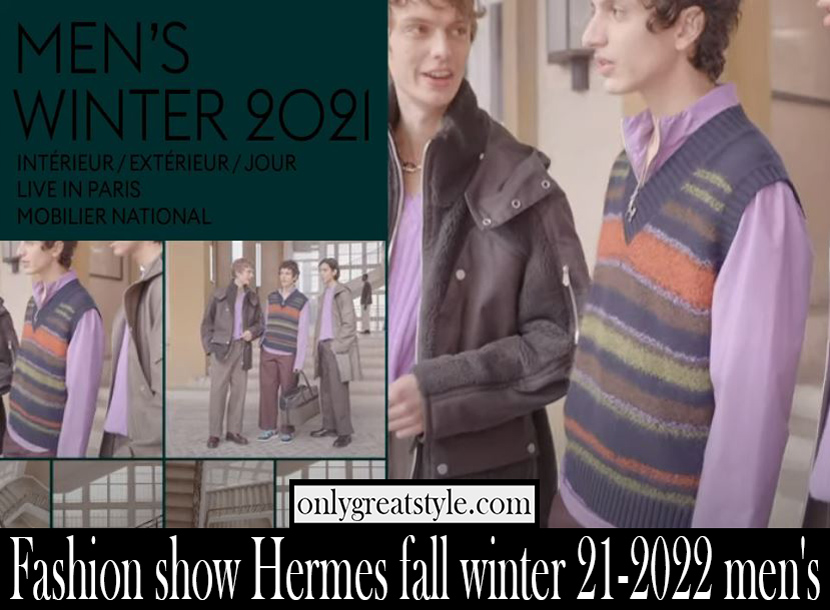 Fashion show Hermes fall winter 21 2022 mens