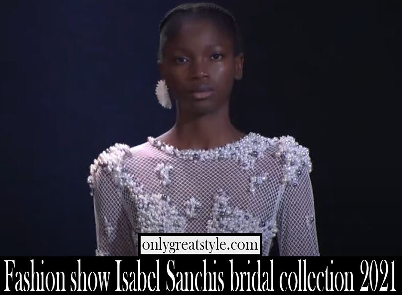 Fashion show Isabel Sanchis bridal collection 2021