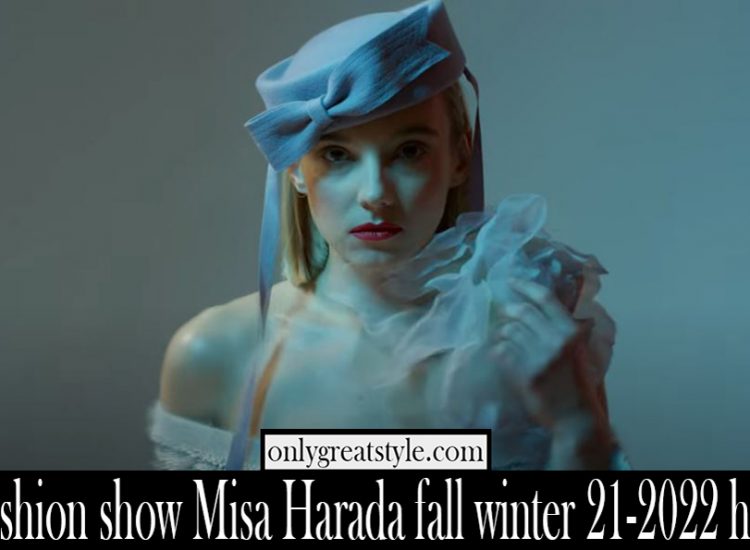 Fashion show Misa Harada fall winter 21 2022 hats