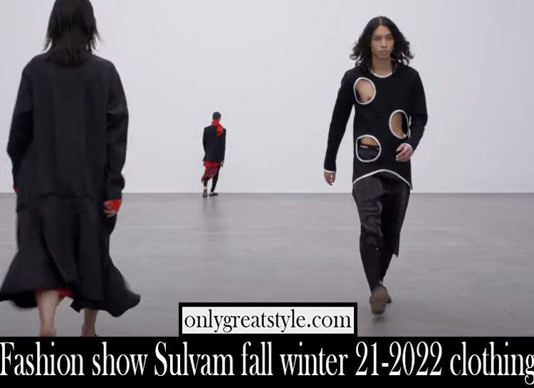 Fashion show Sulvam fall winter 21 2022 clothing