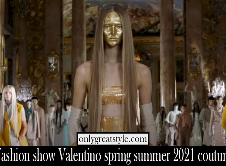 Fashion show Valentino spring summer 2021 couture