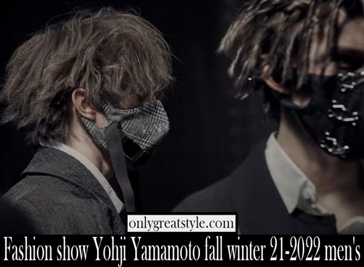 Fashion show Yohji Yamamoto fall winter 21 2022 mens