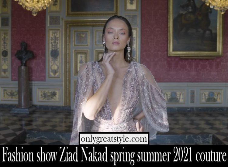 Fashion show Ziad Nakad spring summer 2021 couture