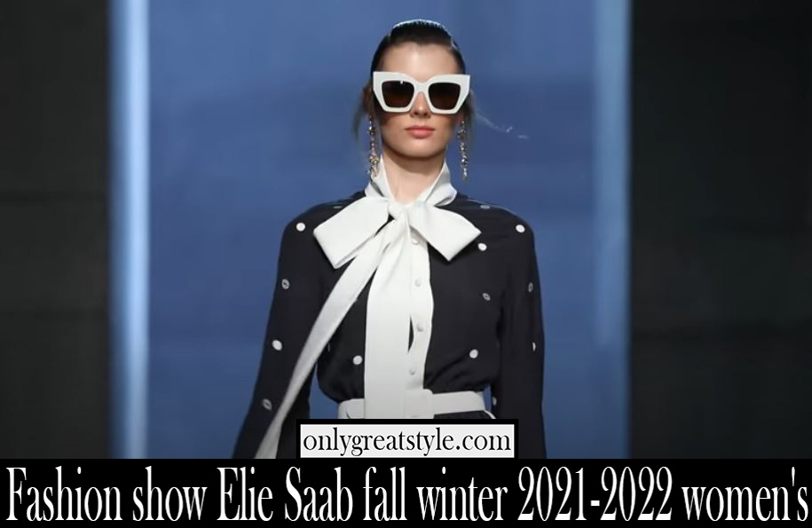 Fashion show Elie Saab fall winter 2021 2022 womens