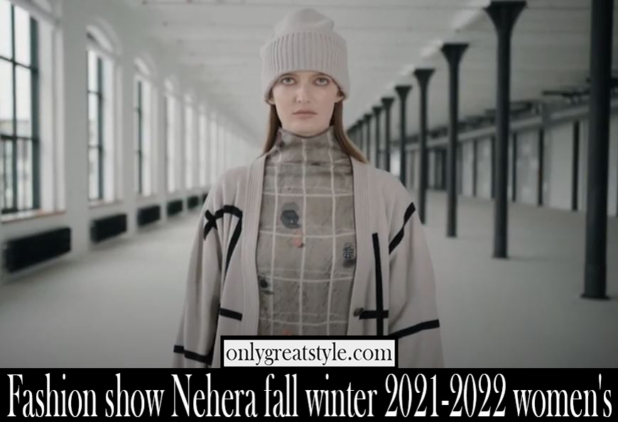 Fashion show Nehera fall winter 2021 2022 womens