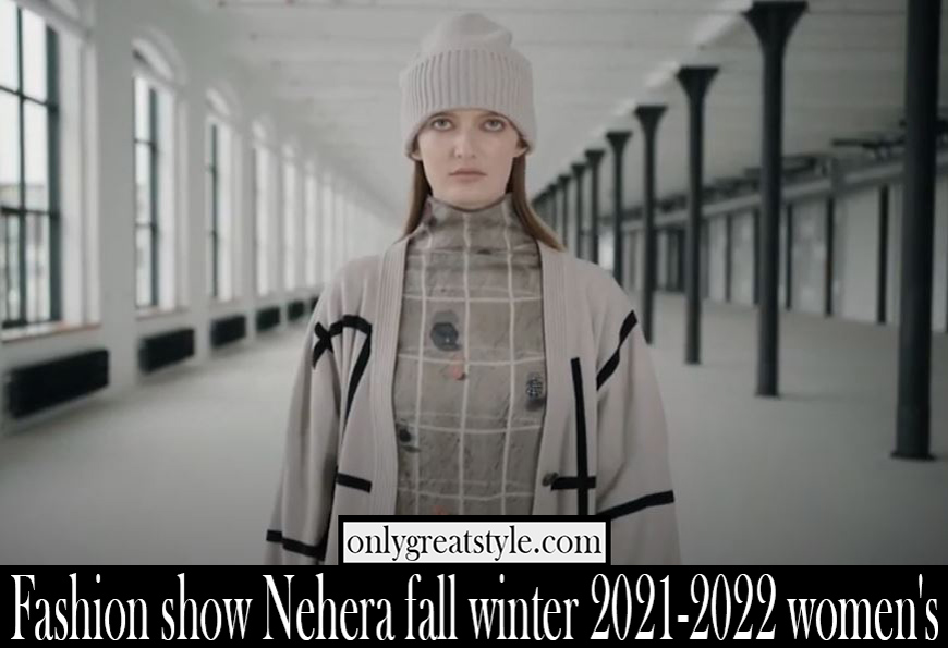 Fashion show Nehera fall winter 2021 2022 womens Fashion show Nehera fall winter 2021 2022 womens