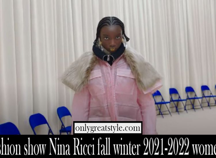Fashion show Nina Ricci fall winter 2021 2022 womens