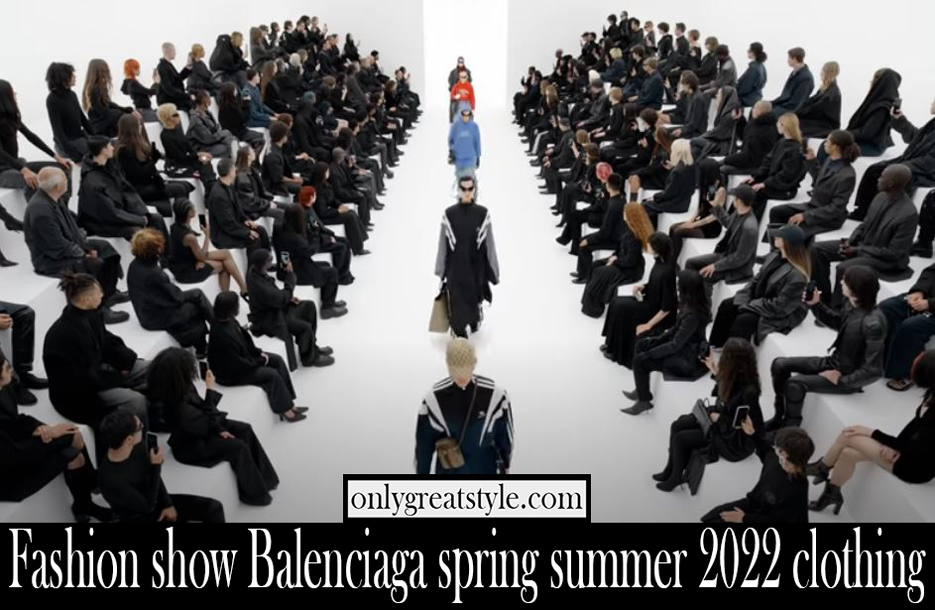 Fashion show Balenciaga spring summer 2022 clothing
