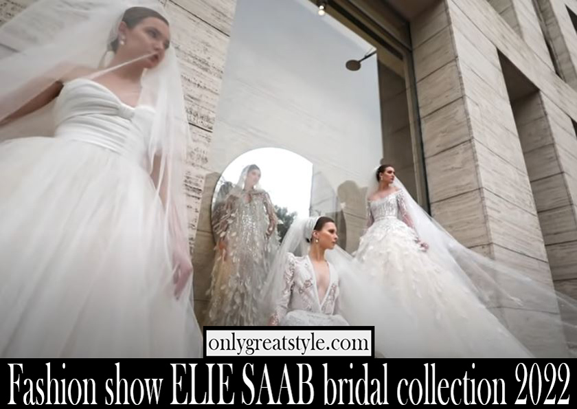Fashion show ELIE SAAB bridal collection 2022
