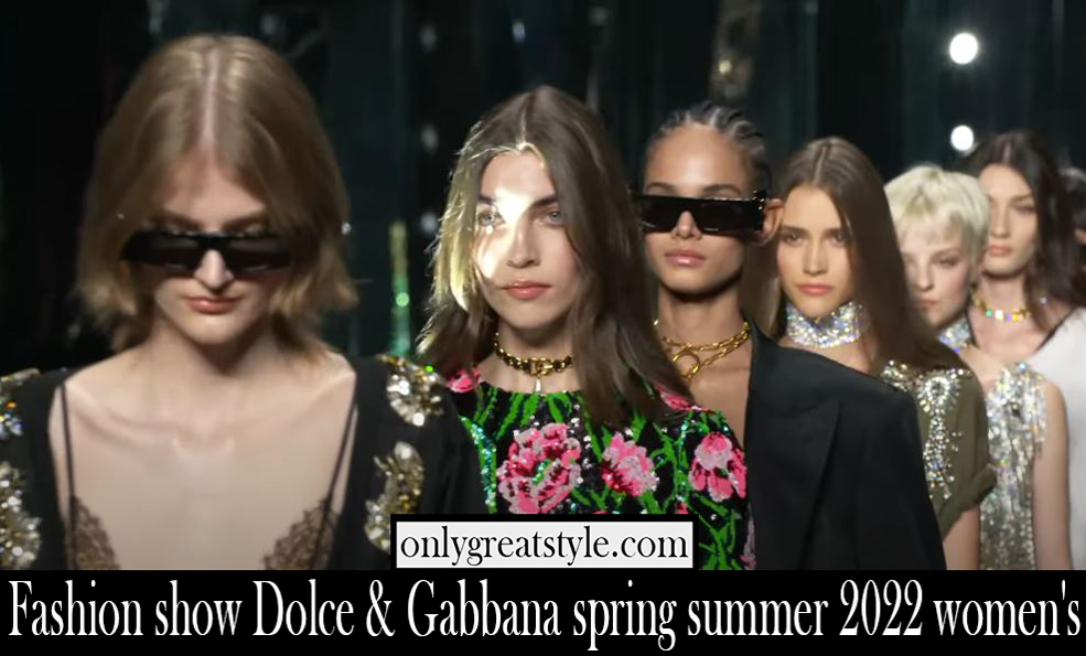 Fashion show Dolce Gabbana spring summer 2022 womens