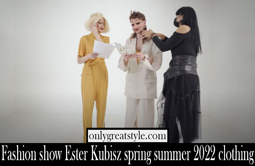 Fashion show Ester Kubisz spring summer 2022 clothing