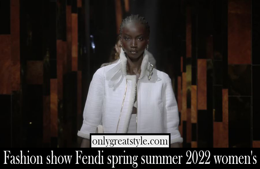 Fashion show Fendi spring summer 2022 womens