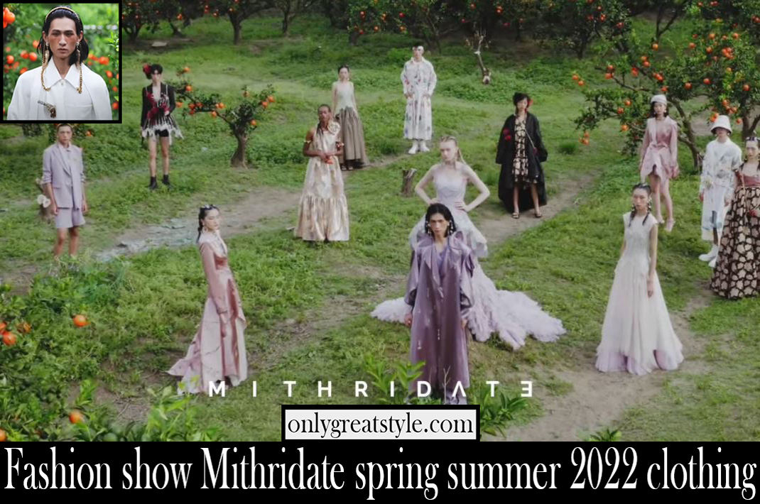 Fashion show Mithridate spring summer 2022 clothing