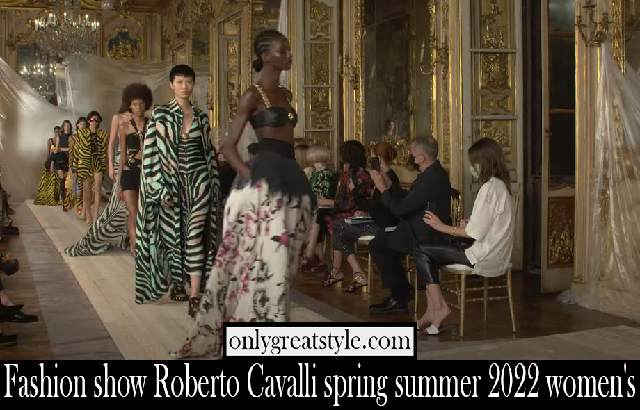 Fashion show Roberto Cavalli spring summer 2022 womens