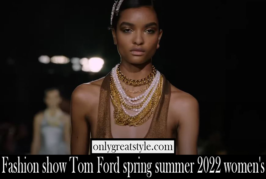 Fashion show Tom Ford spring summer 2022 womens