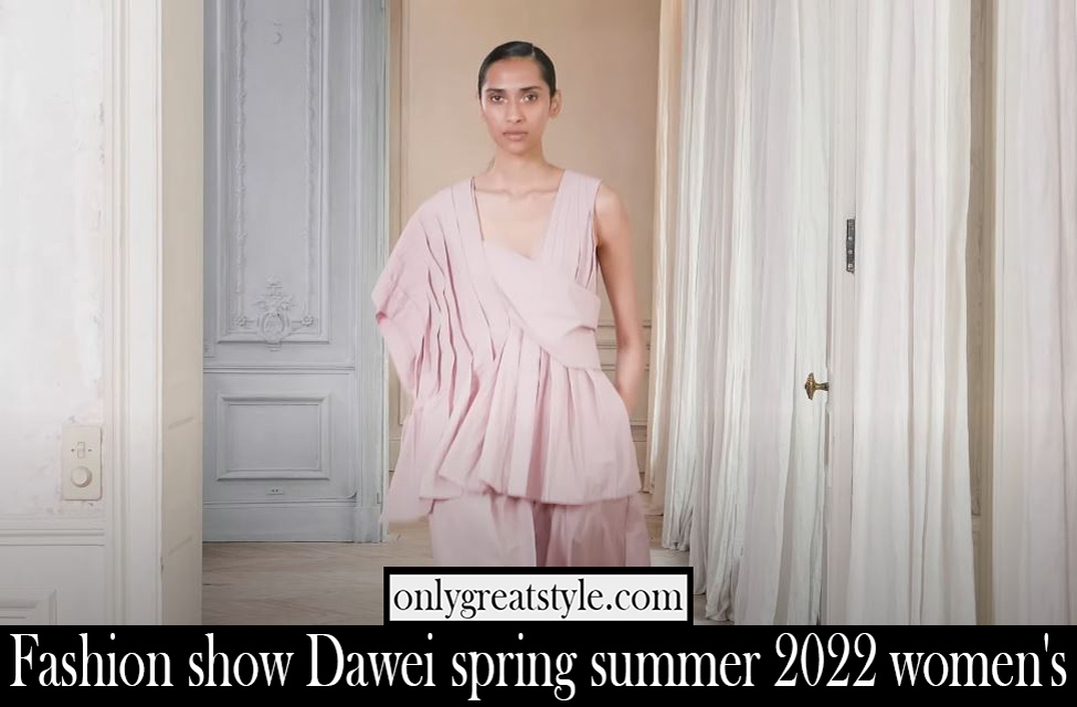Fashion show Dawei spring summer 2022 womens Fashion show Dawei spring summer 2022 womens