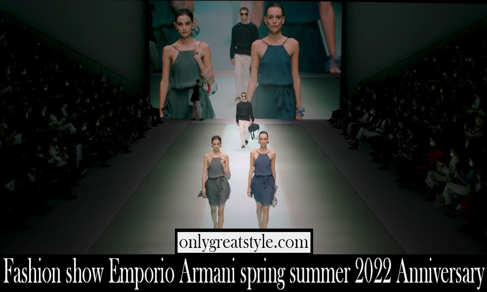 Fashion show Emporio Armani spring summer 2022 Anniversary