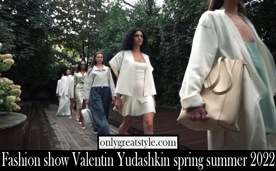 Fashion show Valentin Yudashkin spring summer 2022