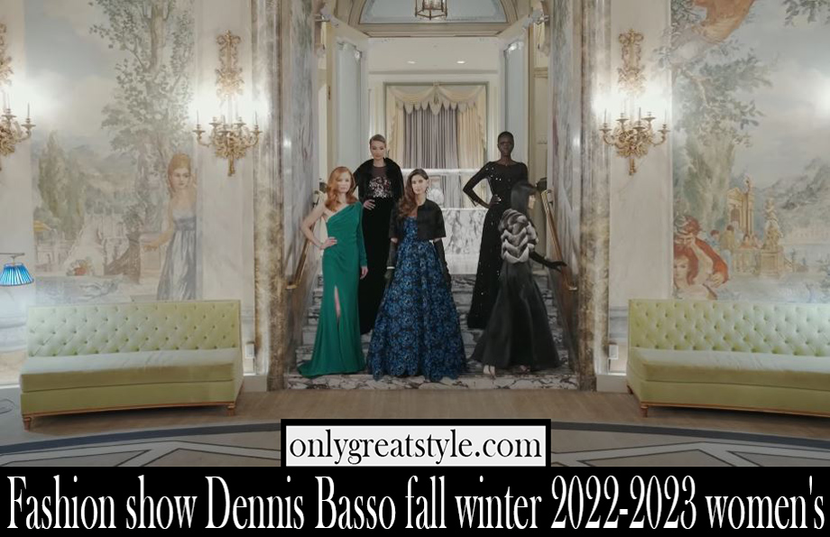 Fashion show Dennis Basso fall winter 2022 2023 womens