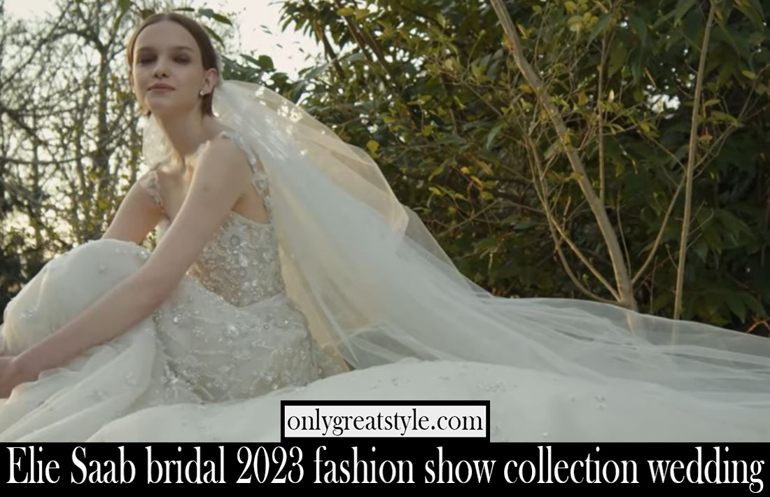 Elie Saab bridal 2023 fashion show collection wedding