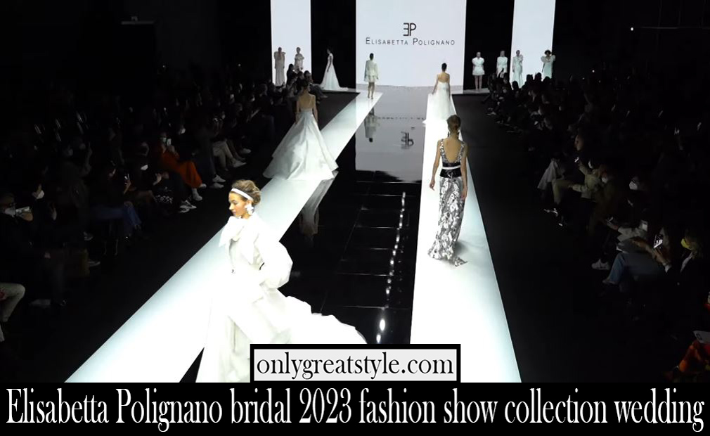 Elisabetta Polignano bridal 2023 fashion show collection wedding