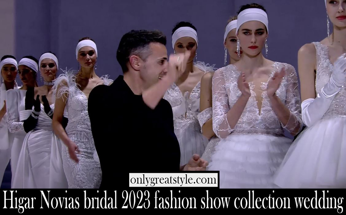 Higar Novias bridal 2023 fashion show collection wedding