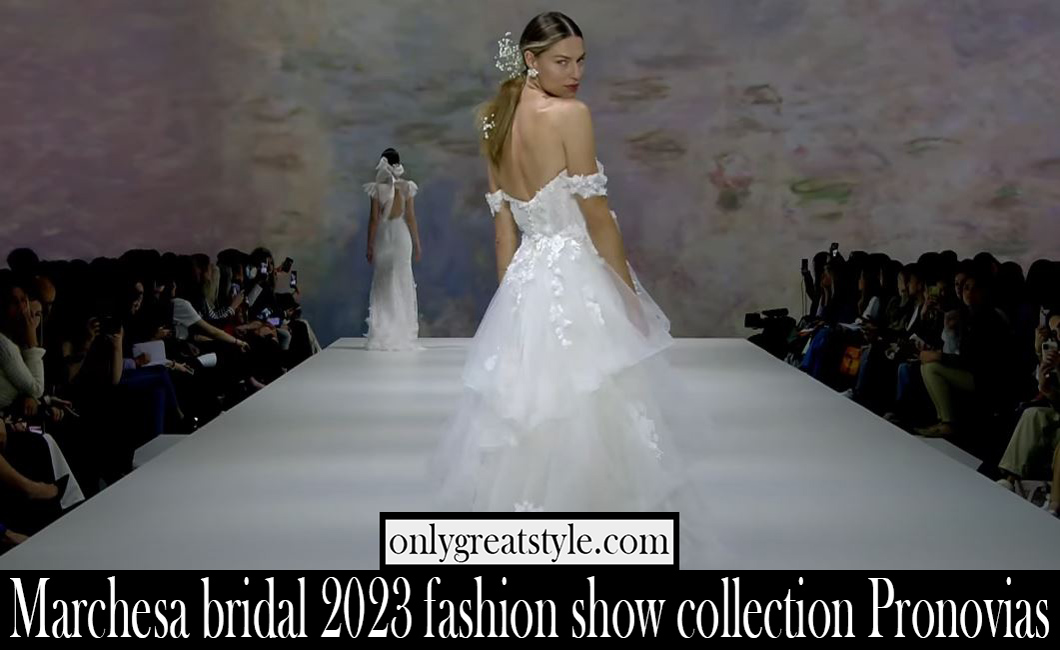 Marchesa bridal 2023 fashion show collection Pronovias