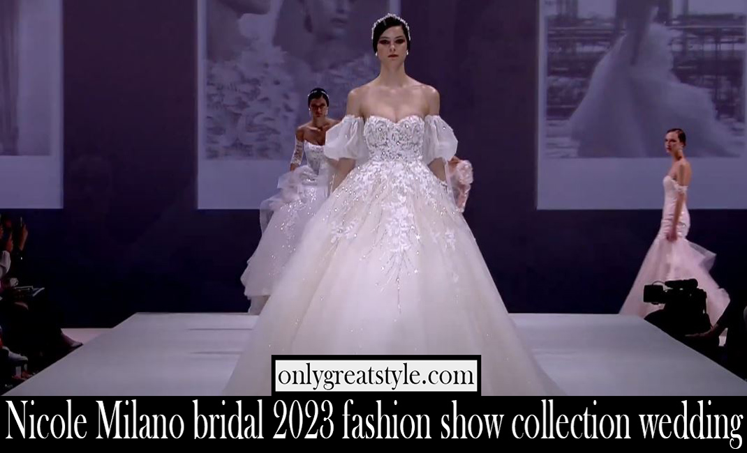 Nicole Milano bridal 2023 fashion show collection wedding