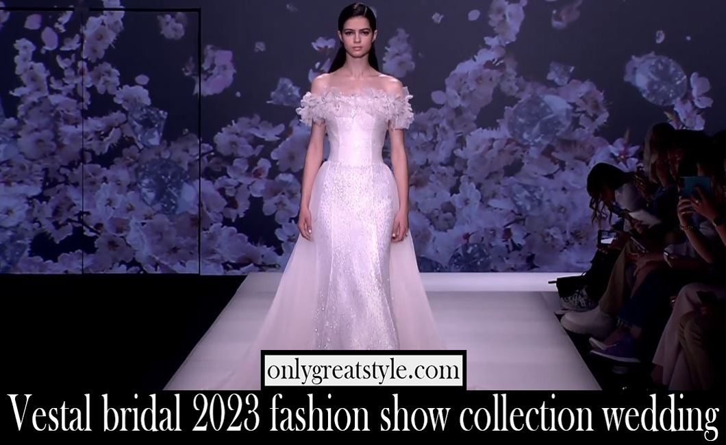 Vestal bridal 2023 fashion show collection wedding