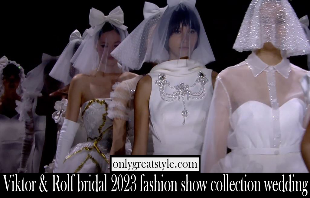 Viktor Rolf bridal 2023 fashion show collection wedding