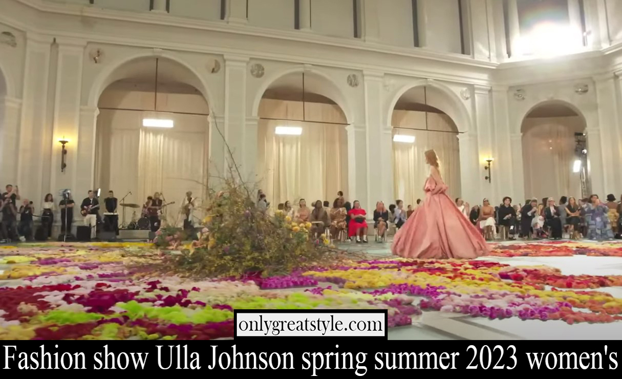Fashion show Ulla Johnson spring summer 2023 womens
