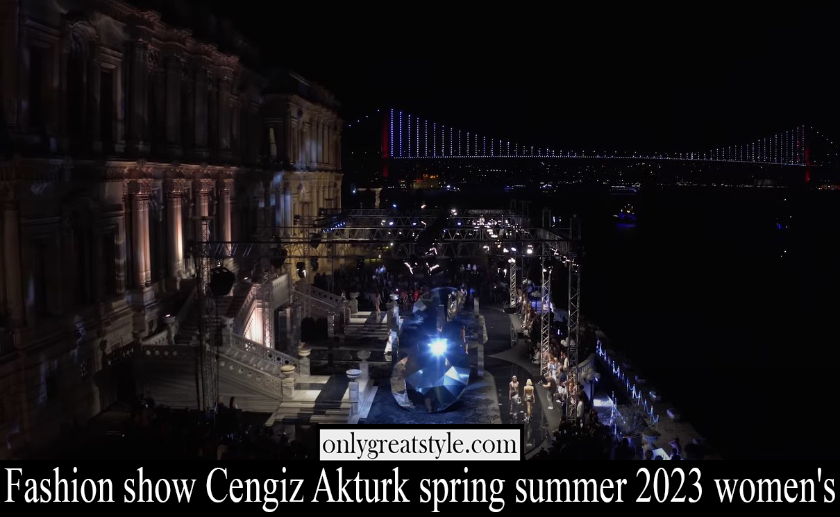 Fashion show Cengiz Akturk spring summer 2023 womens