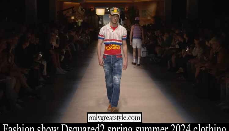 Fashion show Dsquared2 spring summer 2024 clothing